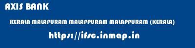 AXIS BANK  KERALA MALAPURAM MALAPPURAM MALAPPURAM (KERALA)  ifsc code